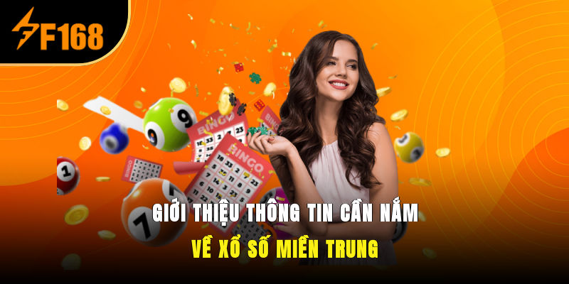 Giới thiệu thông tin cần nắm về xổ số miền Trung